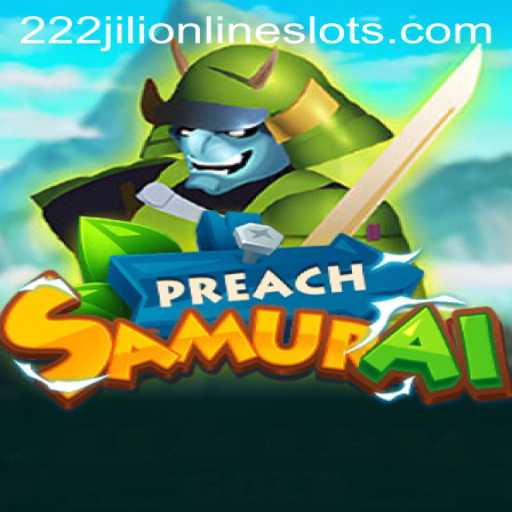 PreachSamurai: A New Era of Tactical Gaming with 222jili
